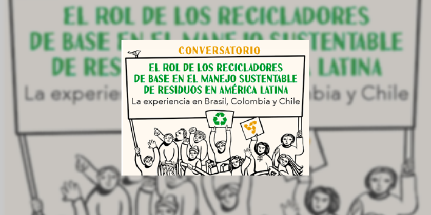 Conversatorio “El rol de los recicladores de base en el manejo sustentable de residuos en América Latina”